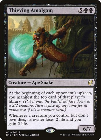 Card Name: Thieving Amalgam. Mana Cost: {5}{B}{B}. Card Oracle Text: At the beginning of each opponent's upkeep, you manifest the top card of that player's library. (Put it onto the battlefield face down as a 2/2 creature. Turn it face up any time for its mana cost if it's a creature card.)Whenever a creature you control but don't own dies, its owner loses 2 life and you gain 2 life.. Power/Toughness: 6/7