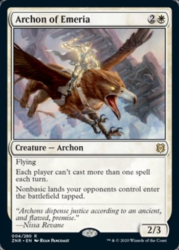 Card Name: Archon of Emeria. Mana Cost: {2}{W}. Card Oracle Text: FlyingEach player can't cast more than one spell each turn.Nonbasic lands your opponents control enter the battlefield tapped.. Power/Toughness: 2/3