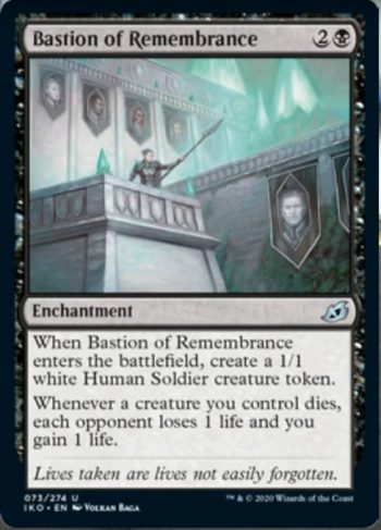 Card Name: Bastion of Remembrance. Mana Cost: {2}{B}. Card Oracle Text: When Bastion of Remembrance enters the battlefield, create a 1/1 white Human Soldier creature token.Whenever a creature you control dies, each opponent loses 1 life and you gain 1 life.