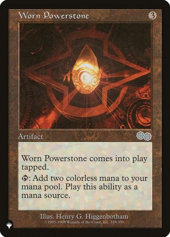 Card Name: Worn Powerstone. Mana Cost: {3}. Card Oracle Text: Worn Powerstone enters the battlefield tapped.{T}: Add {C}{C}.
