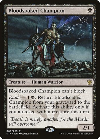 Card Name: Bloodsoaked Champion. Mana Cost: {B}. Card Oracle Text: Bloodsoaked Champion can't block.Raid — {1}{B}: Return Bloodsoaked Champion from your graveyard to the battlefield. Activate this ability only if you attacked this turn.. Power/Toughness: 2/1