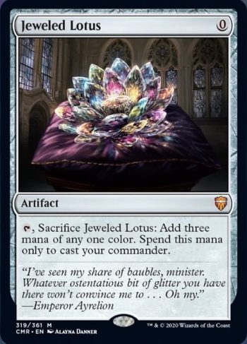 Card Name: Jeweled Lotus. Mana Cost: {0}. Card Oracle Text: {T}, Sacrifice Jeweled Lotus: Add three mana of any one color. Spend this mana only to cast your commander.
