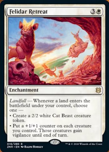 Card Name: Felidar Retreat. Mana Cost: {3}{W}. Card Oracle Text: Landfall — Whenever a land enters the battlefield under your control, choose one —• Create a 2/2 white Cat Beast creature token.• Put a +1/+1 counter on each creature you control. Those creatures gain vigilance until end of turn.