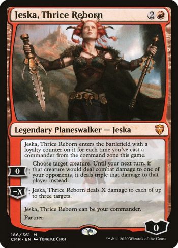 Card Name: Jeska, Thrice Reborn. Mana Cost: {2}{R}. Card Oracle Text: Jeska, Thrice Reborn enters the battlefield with a loyalty counter on it for each time you've cast a commander from the command zone this game.0: Choose target creature. Until your next turn, if that creature would deal combat damage to one of your opponents, it deals triple that damage to that player instead.−X: Jeska, Thrice Reborn deals X damage to each of up to three targets.Jeska, Thrice Reborn can be your commander.Partner (You can have two commanders if both have partner.)