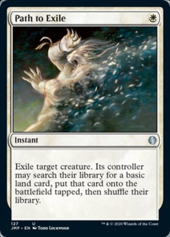 Card Name: Path to Exile. Mana Cost: {W}. Card Oracle Text: Exile target creature. Its controller may search their library for a basic land card, put that card onto the battlefield tapped, then shuffle their library.