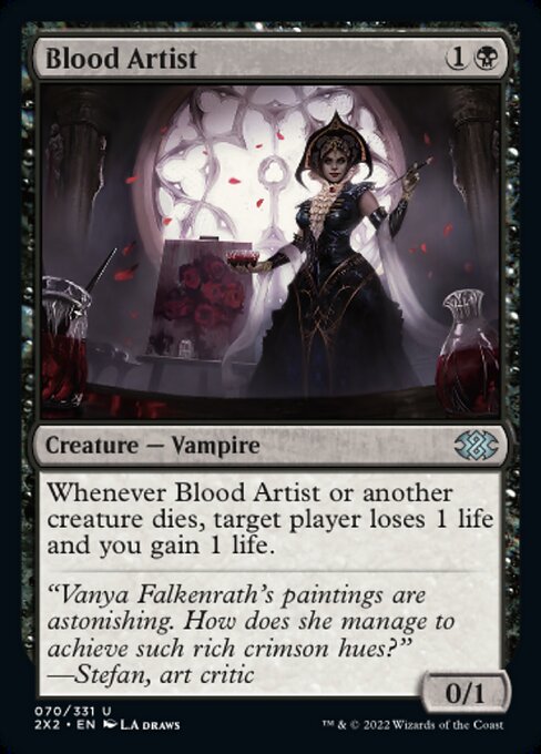 Card Name: Blood Artist. Mana Cost: {1}{B}. Card Oracle Text: Whenever Blood Artist or another creature dies, target player loses 1 life and you gain 1 life.. Power/Toughness: 0/1