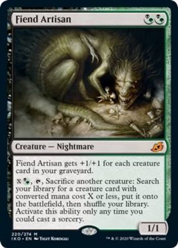 Card Name: Fiend Artisan. Mana Cost: {B/G}{B/G}. Card Oracle Text: Fiend Artisan gets +1/+1 for each creature card in your graveyard.{X}{B/G}, {T}, Sacrifice another creature: Search your library for a creature card with converted mana cost X or less, put it onto the battlefield, then shuffle your library. Activate this ability only any time you could cast a sorcery.. Power/Toughness: 1/1
