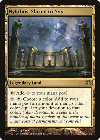 Card Name: Nykthos, Shrine to Nyx. Mana Cost: . Card Oracle Text: {T}: Add {C}.{2}, {T}: Choose a color. Add an amount of mana of that color equal to your devotion to that color. (Your devotion to a color is the number of mana symbols of that color in the mana costs of permanents you control.)