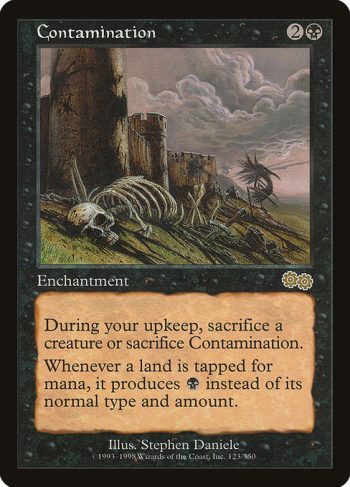 Card Name: Contamination. Mana Cost: {2}{B}. Card Oracle Text: At the beginning of your upkeep, sacrifice Contamination unless you sacrifice a creature.If a land is tapped for mana, it produces {B} instead of any other type and amount.