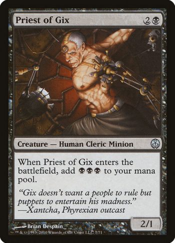 Card Name: Priest of Gix. Mana Cost: {2}{B}. Card Oracle Text: When Priest of Gix enters the battlefield, add {B}{B}{B}.. Power/Toughness: 2/1