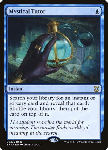 Card Name: Mystical Tutor. Mana Cost: {U}. Card Oracle Text: Search your library for an instant or sorcery card and reveal that card. Shuffle your library, then put the card on top of it.