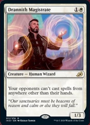 Card Name: Drannith Magistrate. Mana Cost: {1}{W}. Card Oracle Text: Your opponents can't cast spells from anywhere other than their hands.. Power/Toughness: 1/3