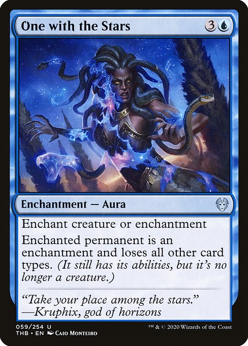Card Name: One with the Stars. Mana Cost: {3}{U}. Card Oracle Text: Enchant creature or enchantmentEnchanted permanent is an enchantment and loses all other card types. (It still has its abilities, but it's no longer a creature.)