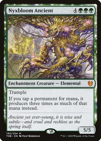 Card Name: Nyxbloom Ancient. Mana Cost: {4}{G}{G}{G}. Card Oracle Text: TrampleIf you tap a permanent for mana, it produces three times as much of that mana instead.. Power/Toughness: 5/5