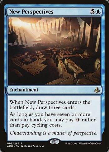 Card Name: New Perspectives. Mana Cost: {5}{U}. Card Oracle Text: When New Perspectives enters the battlefield, draw three cards.As long as you have seven or more cards in hand, you may pay {0} rather than pay cycling costs.