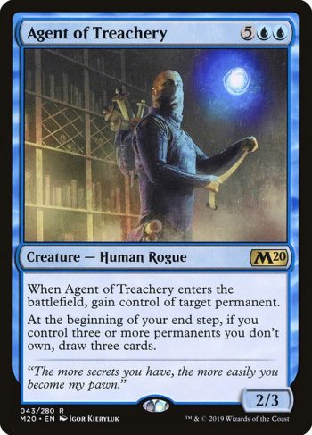 Card Name: Agent of Treachery. Mana Cost: {5}{U}{U}. Card Oracle Text: When Agent of Treachery enters the battlefield, gain control of target permanent.At the beginning of your end step, if you control three or more permanents you don't own, draw three cards.. Power/Toughness: 2/3