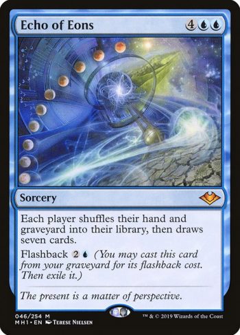 Card Name: Echo of Eons. Mana Cost: {4}{U}{U}. Card Oracle Text: Each player shuffles their hand and graveyard into their library, then draws seven cards.Flashback {2}{U} (You may cast this card from your graveyard for its flashback cost. Then exile it.)